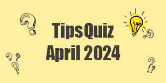 TipsQuiz April 2024 - Stelle Dein Wissen unter Beweis und gewinne!