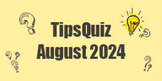 Tips Quiz - August 2024