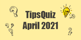 Tips Quiz - April