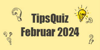 Tips Quiz - Februar 2024