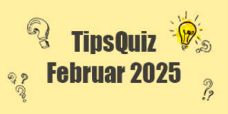 Tips Quiz - Februar 2025