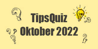 Tips Quiz - Oktober 2022
