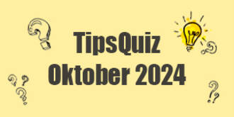Tips Quiz - Oktober 2024