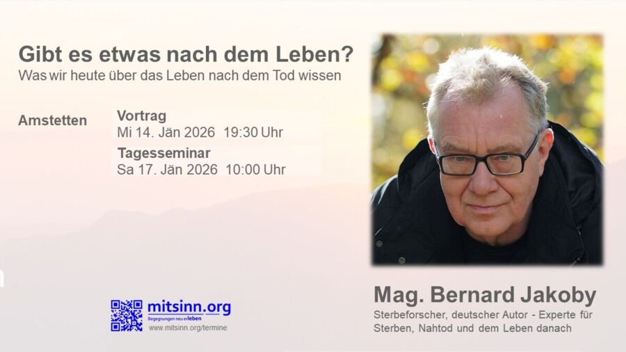 Tagesseminar • Mag. Bernard Jakoby • Gibt es etwas nach dem Leben?