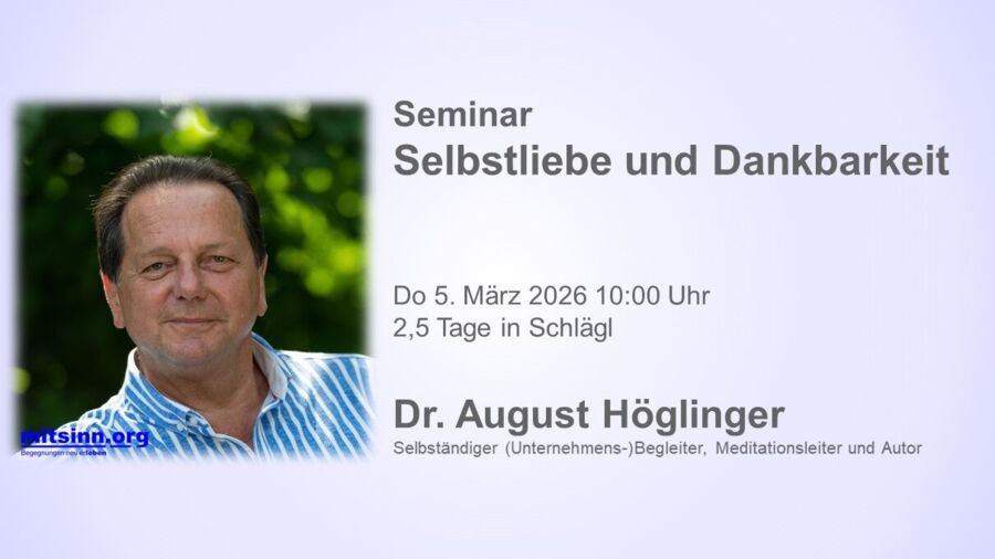Selbstliebe und Dankbarkeit • Seminar • Dr. August Höglinger