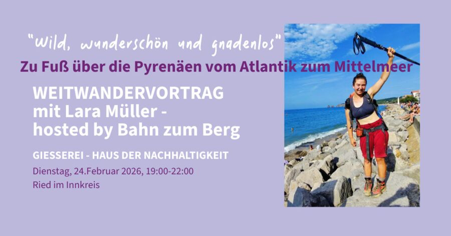Bahn zum Berg und Lara Müller: Wild, wunderschön und gnadenlos - Weitwanderpräsentation