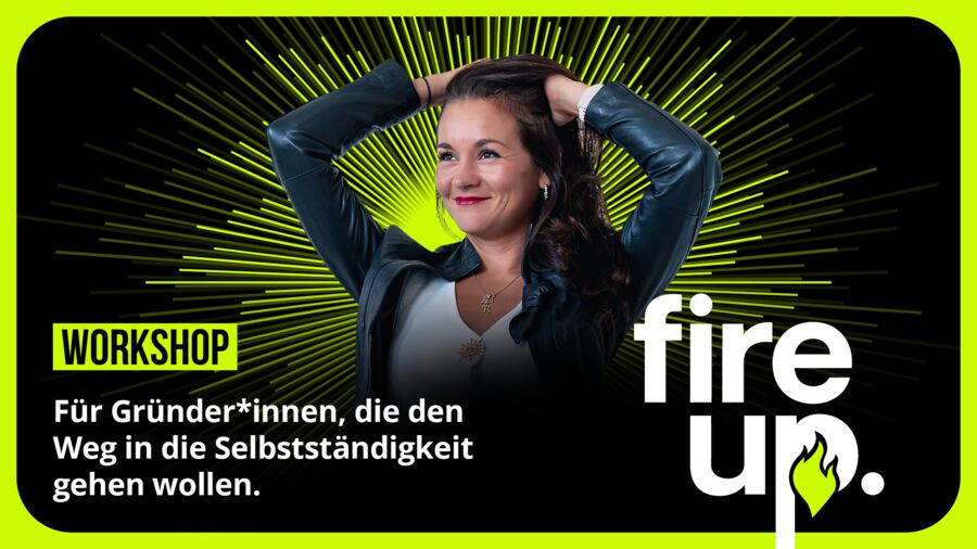 Let's Fire Up. Workshop für Gründerinnen und Gründer