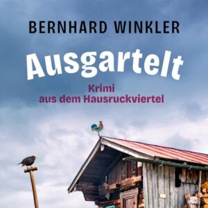 GRIESKIRCHEN/WELS, 3 x 1 Kriminalroman „Ausgartelt“, Bernhard Winkler