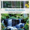Buchtipp: Märchenhafte Kraftplätze - Wandern im Waldviertel